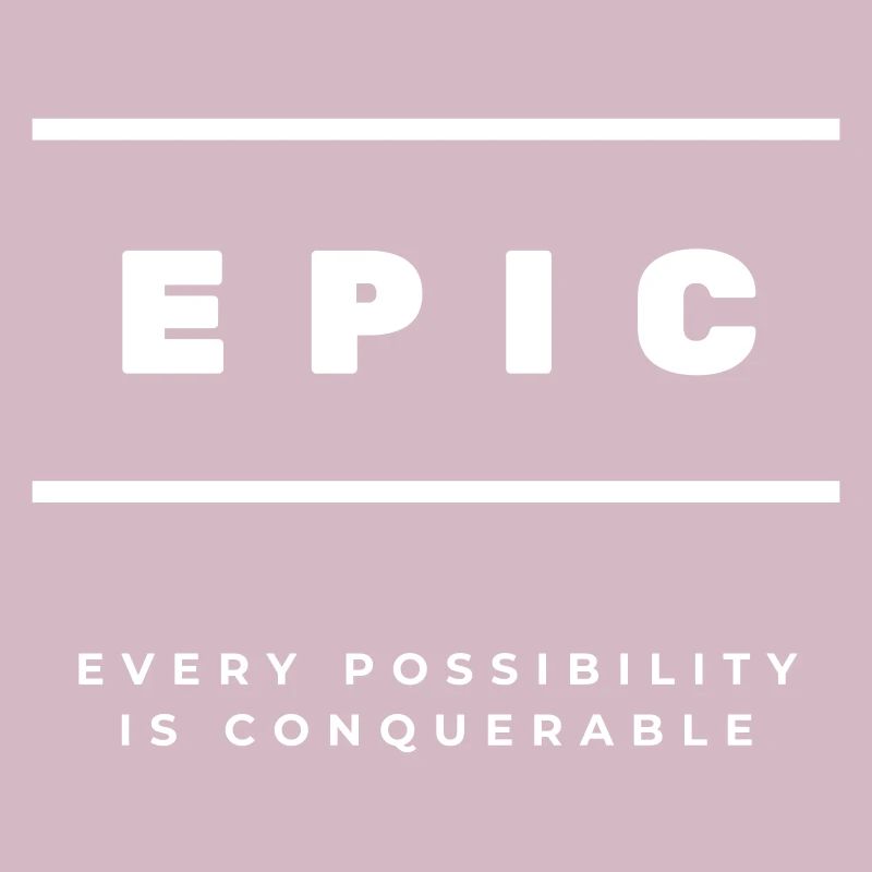 EPIC - Every Possibility Is Conquerable