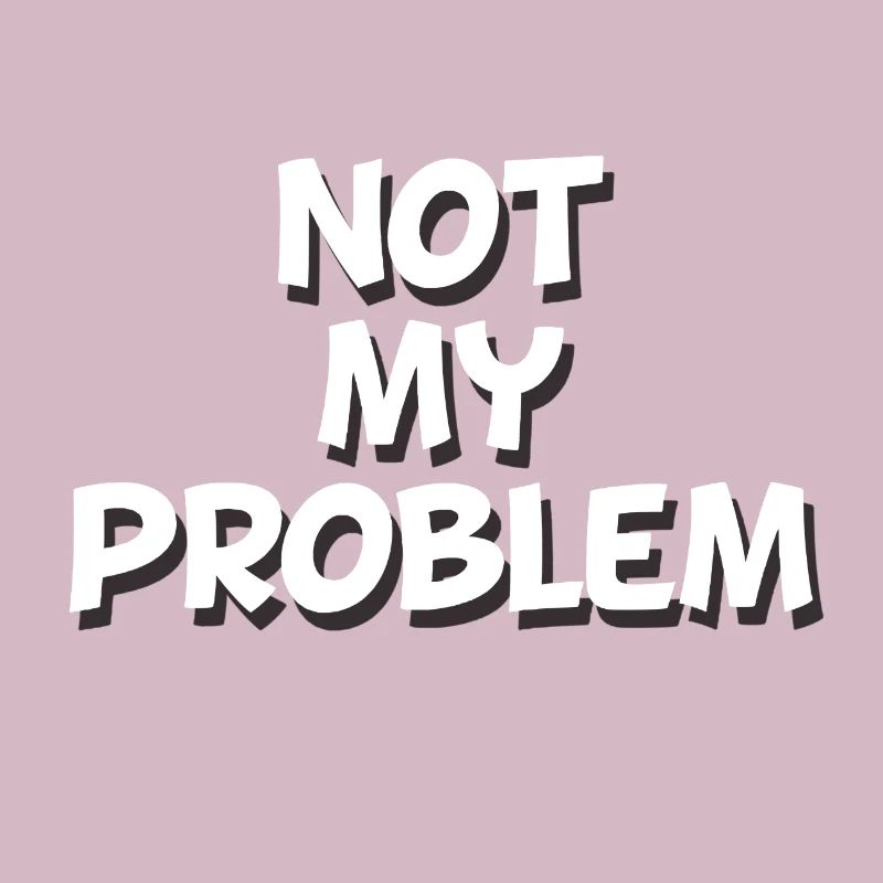 Not my Problem