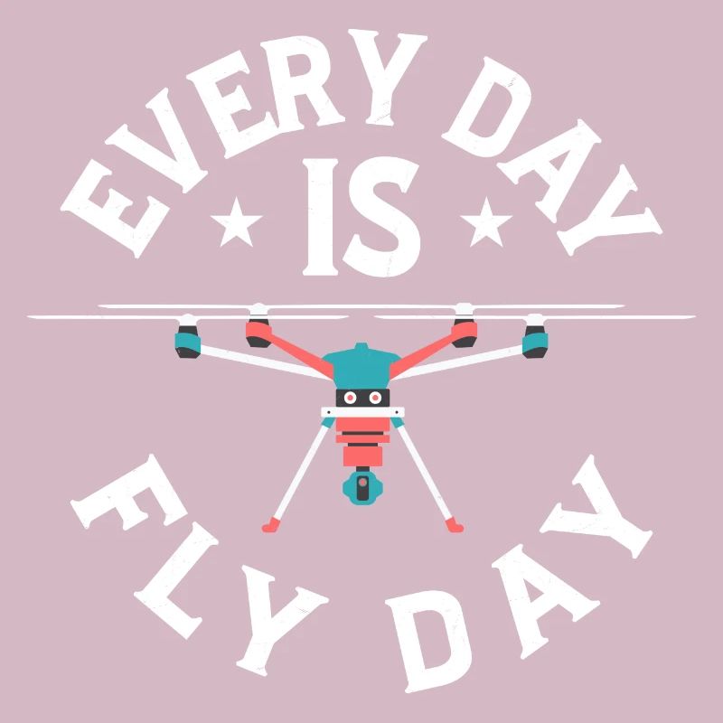 Every Day Is Fly Day RC Flight Drone Pilot