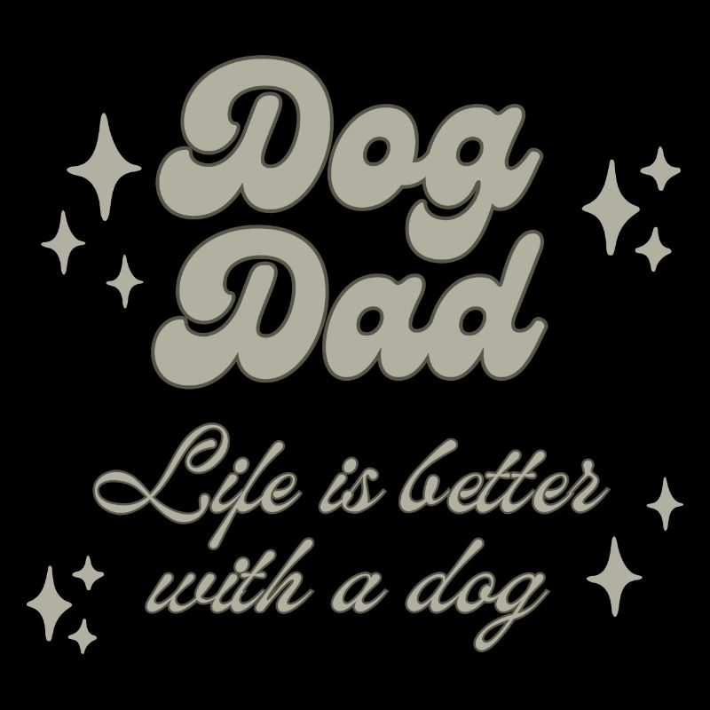 Dog Dad life is better with a dog