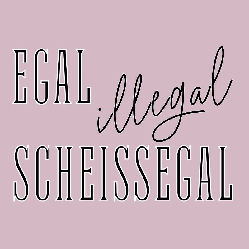 Egal Illegal Scheißegal - Text Spruch summitXpeak