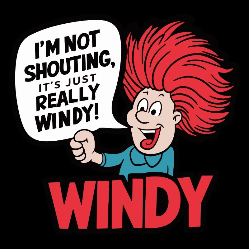 WINDY. I M NOT SHOUTING IT S JUST REALLY WINDY
