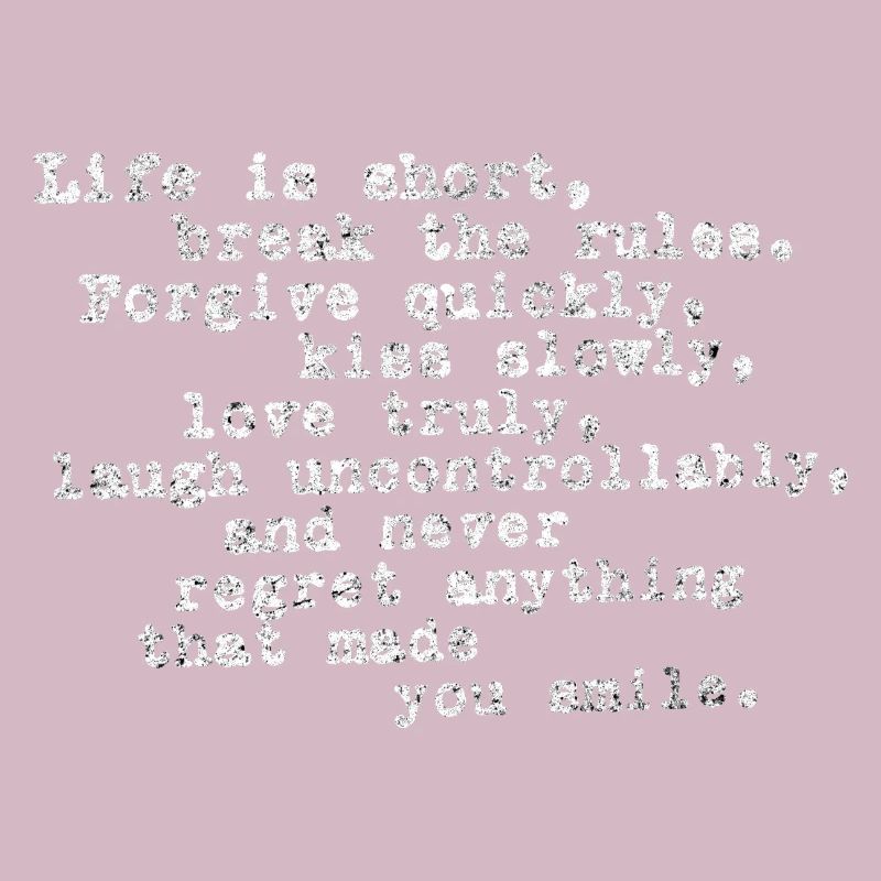 Life Is Short, Break The Rules, Forgive Quickly