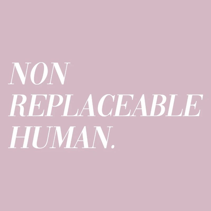 Non Replaceable Human