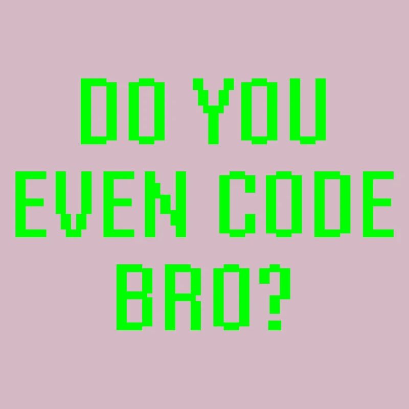 Codieren Sie auch Bro Funny Programmer