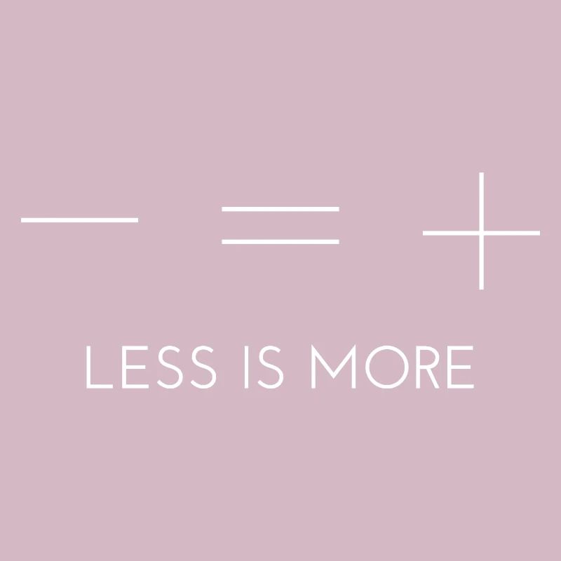 Moins c’est plus - moins c’est plus