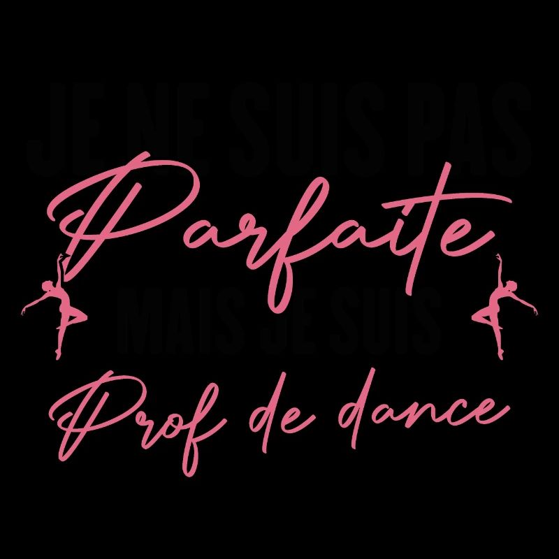 Pas Parfaite Mais Prof De Danse Professeure Cadeau