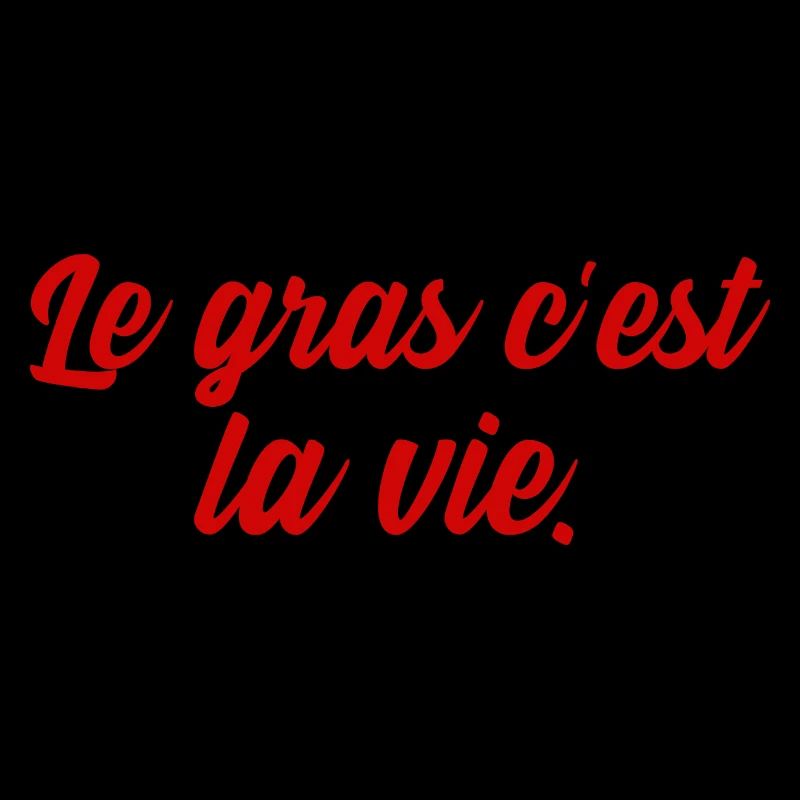 le gras c'est la vie