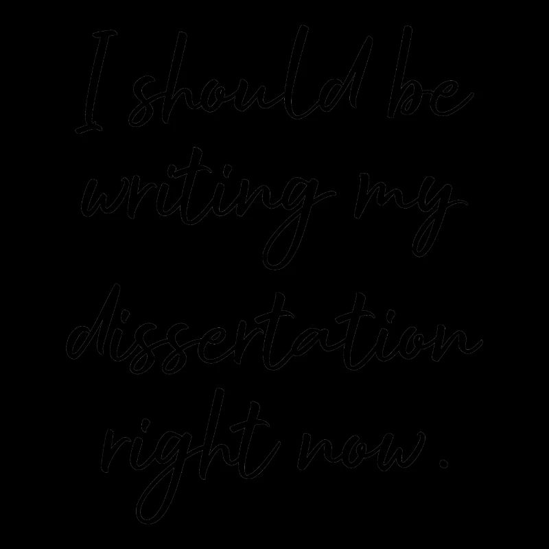 I should be writing my dissertation right now