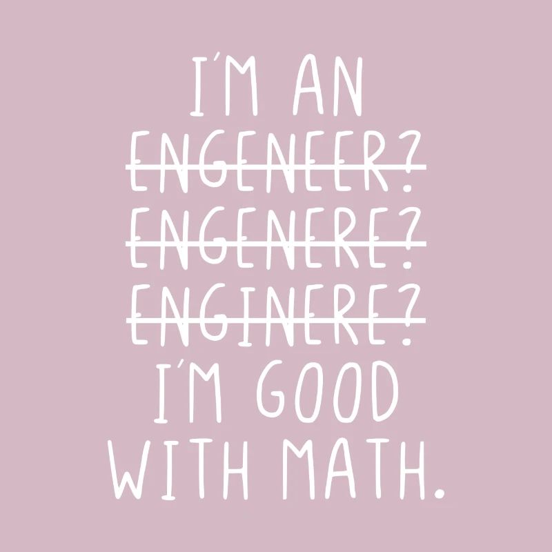 I am an engeneer I ́m good with math