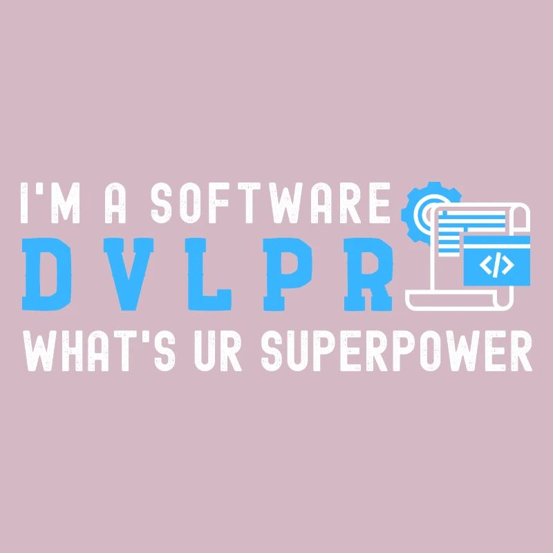 Ich bin ein SOFTWARE DEVELOPER Was ist Deine Supermacht