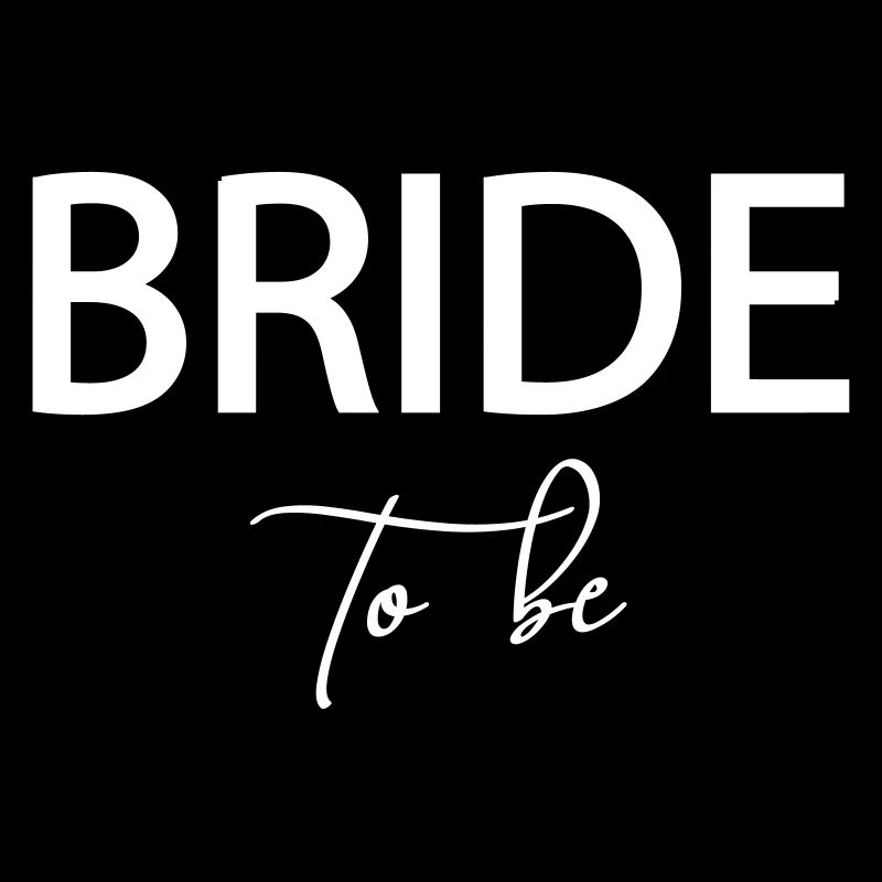 Bride to be! - customizable