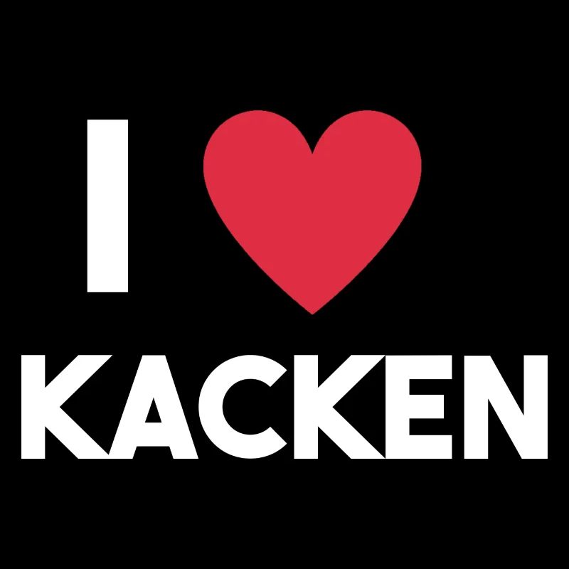 Ich liebe Kacken