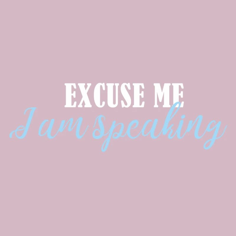 excuse me i m speaking