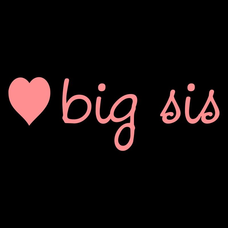 big Sis- big Sister, Grosse Schwester