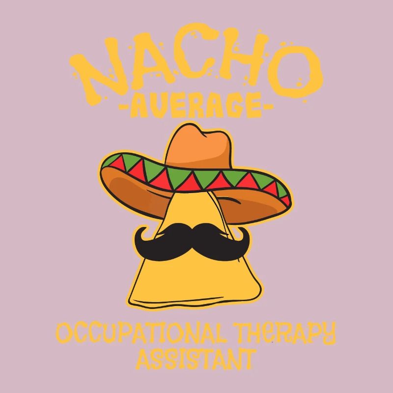Nacho Average Occupational Therapy Assistant