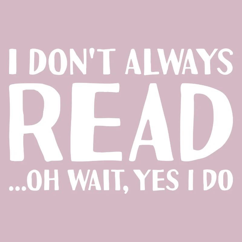 Reader I Don't Always Do Reading