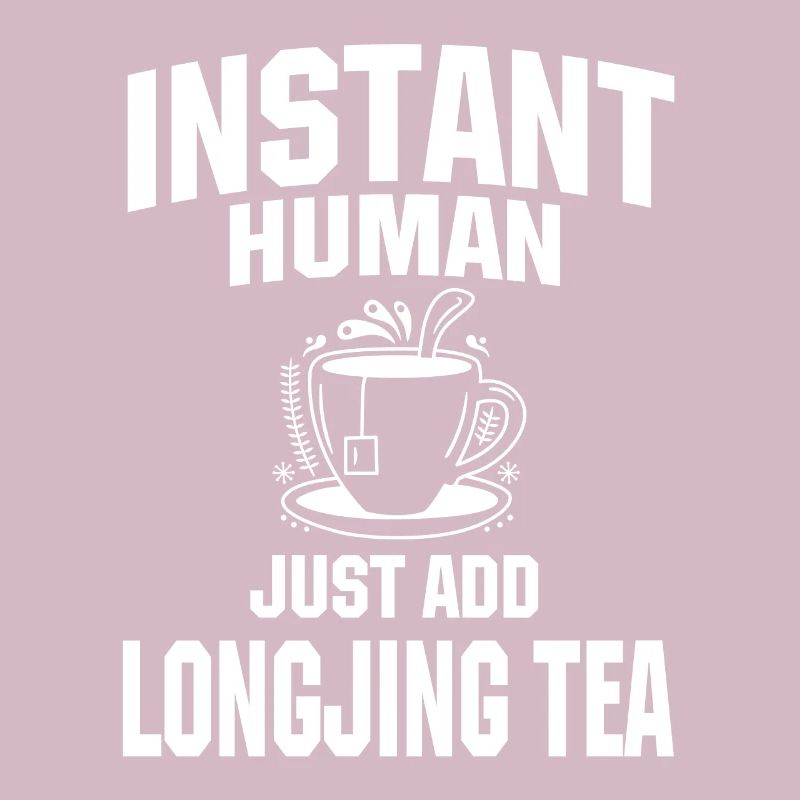 Instant Human Just add Longjing tea