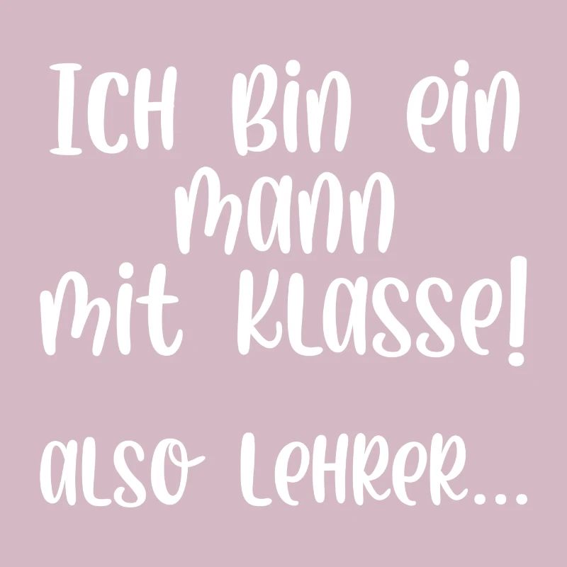 Ich bin ein Mann mit Klasse also Lehrer
