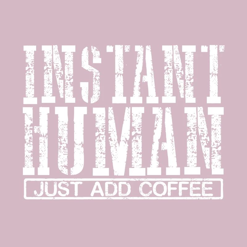 Coffee Addict Cadeau Instant Human Il suffit d’ajouter du café