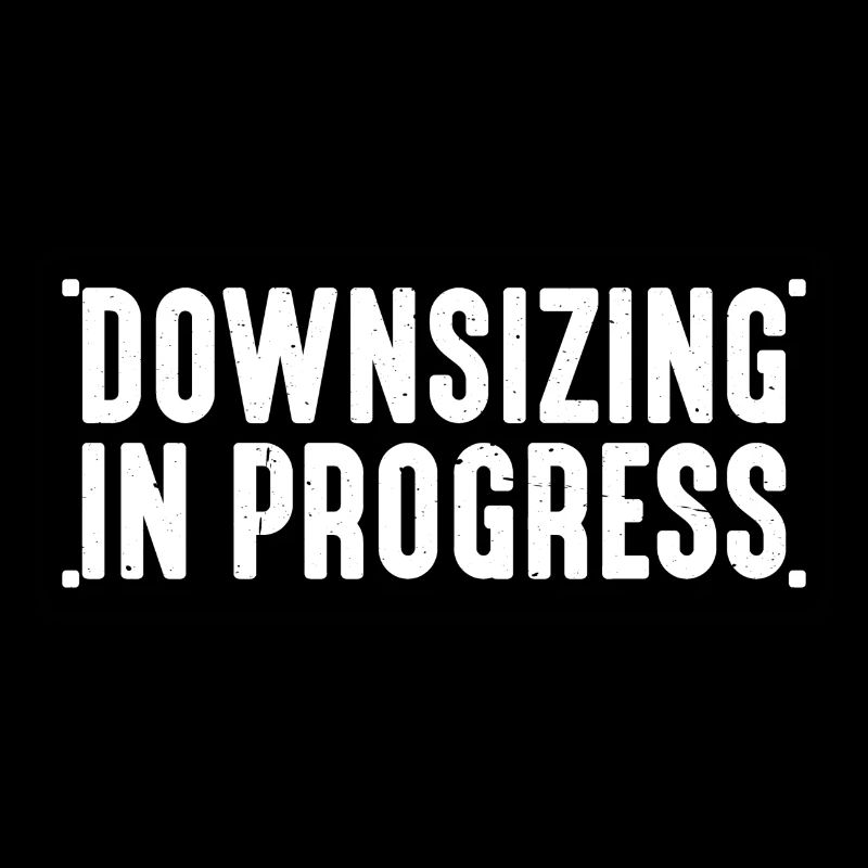 Downsizing In Progress 18