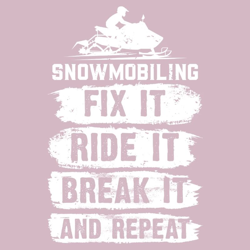 Snowmobiling, Fix It, Ride It, Break It And Repeat