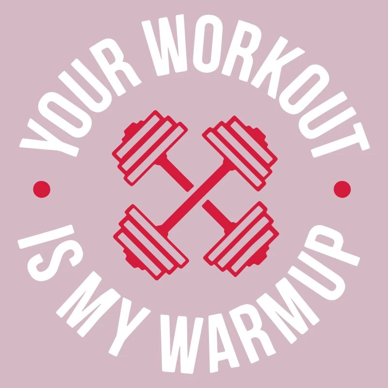 Your Workout is my warmup Program