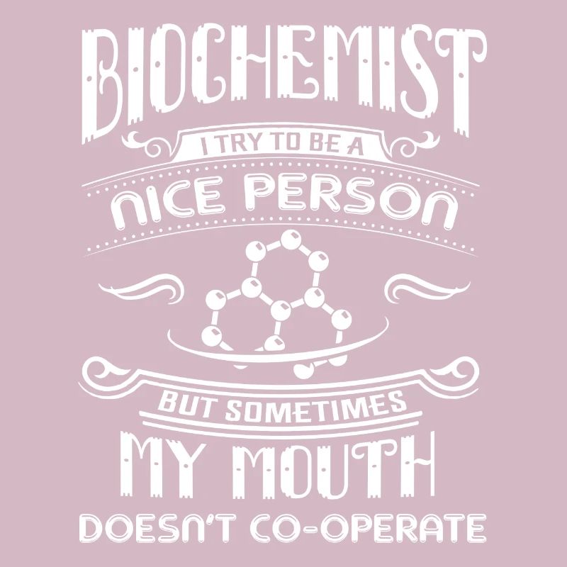 Biochemist Try To Be A Nice Biochemist