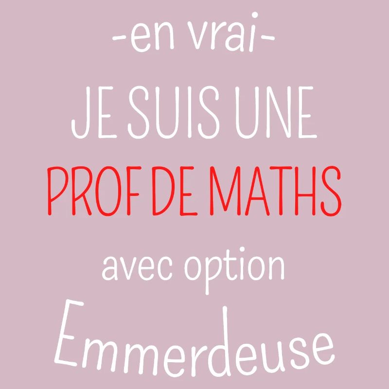 Prof de Maths avec option emmerdeuse