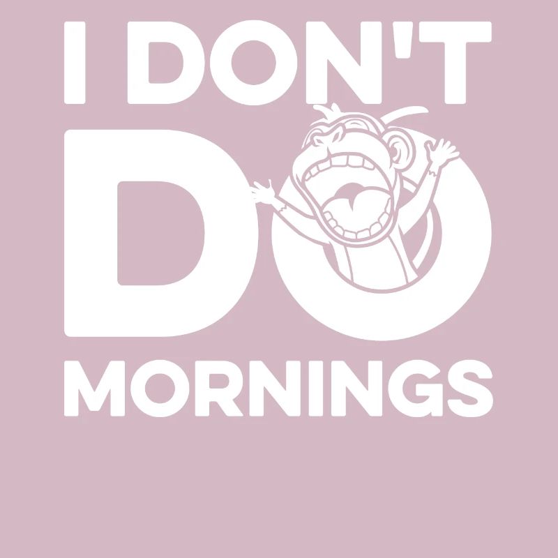 Affe Lustig I Dont Do Mornings