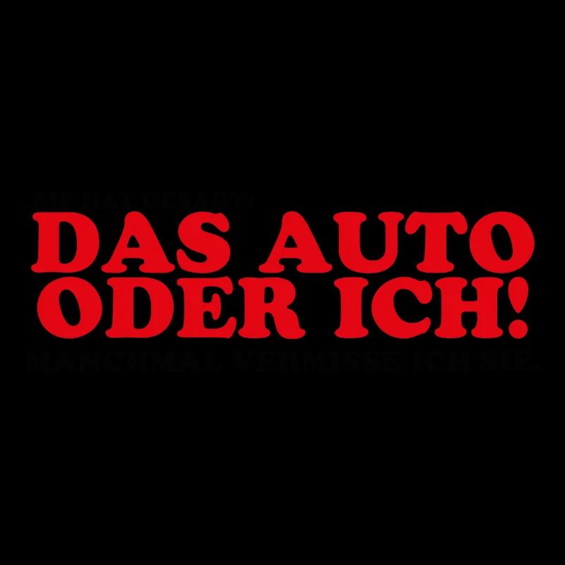 Sie hat gesagt das Auto oder ich Lustig Geschenk