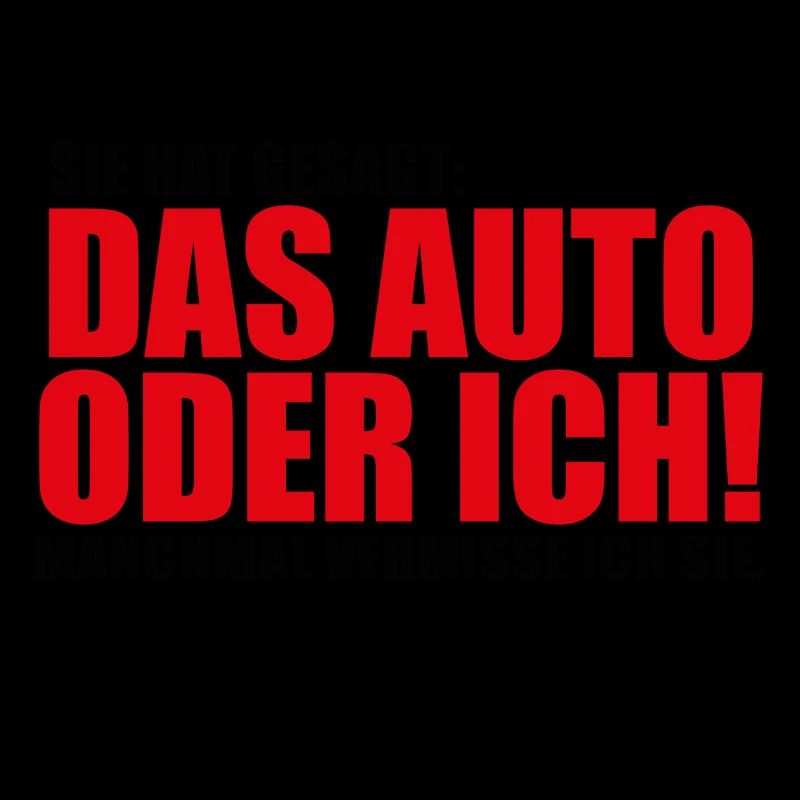 Sie hat gesagt das Auto oder ich Lustig Geschenk