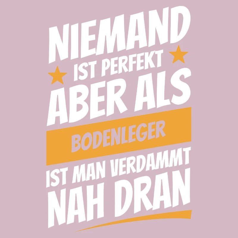 Niemand ist perfekt - Bodenleger - Spruch