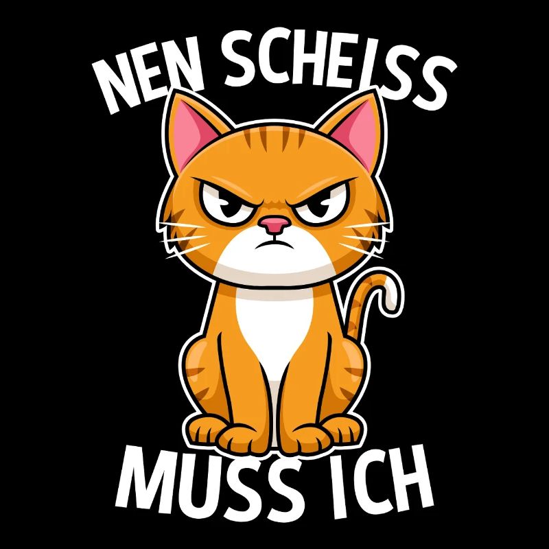 Nen Scheiss muss ich Katze Frecher Spruch