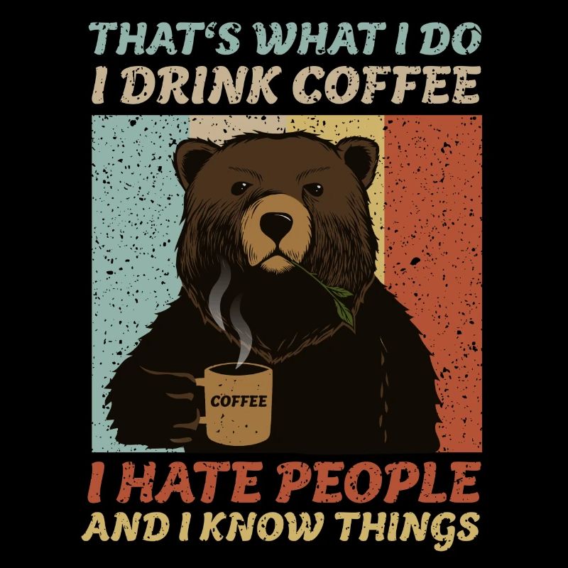 That's What I Do I Drink Coffee I Hate People Bär