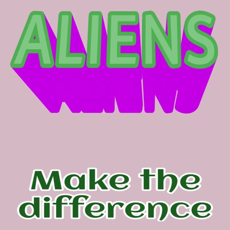 ALIENS Aliens make the difference without alien