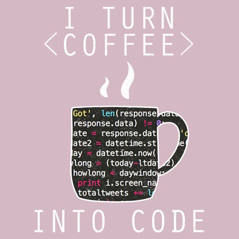 I Turn Coffee Into Code Programmierer Kodierer