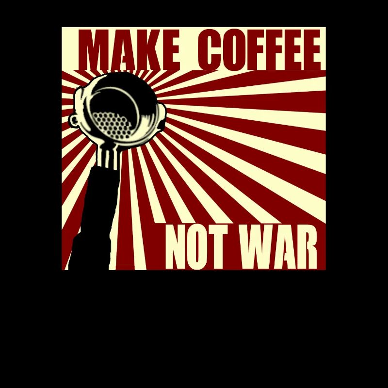 Make Coffee Not War Barista Koffeinjunkie Kaffee