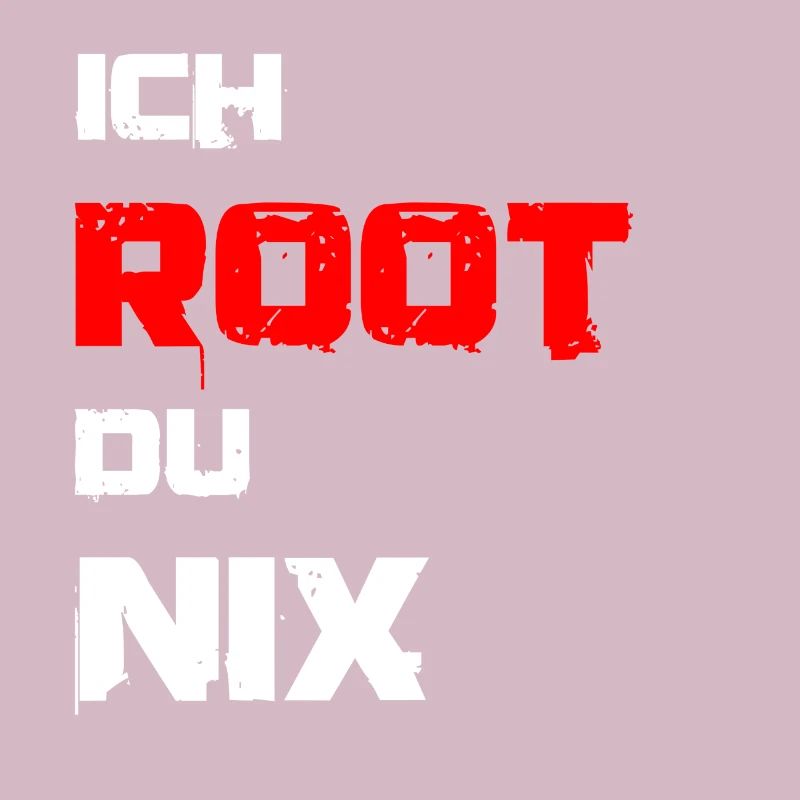 Ich root du nix. IT Administratoren, Admin, Nerds