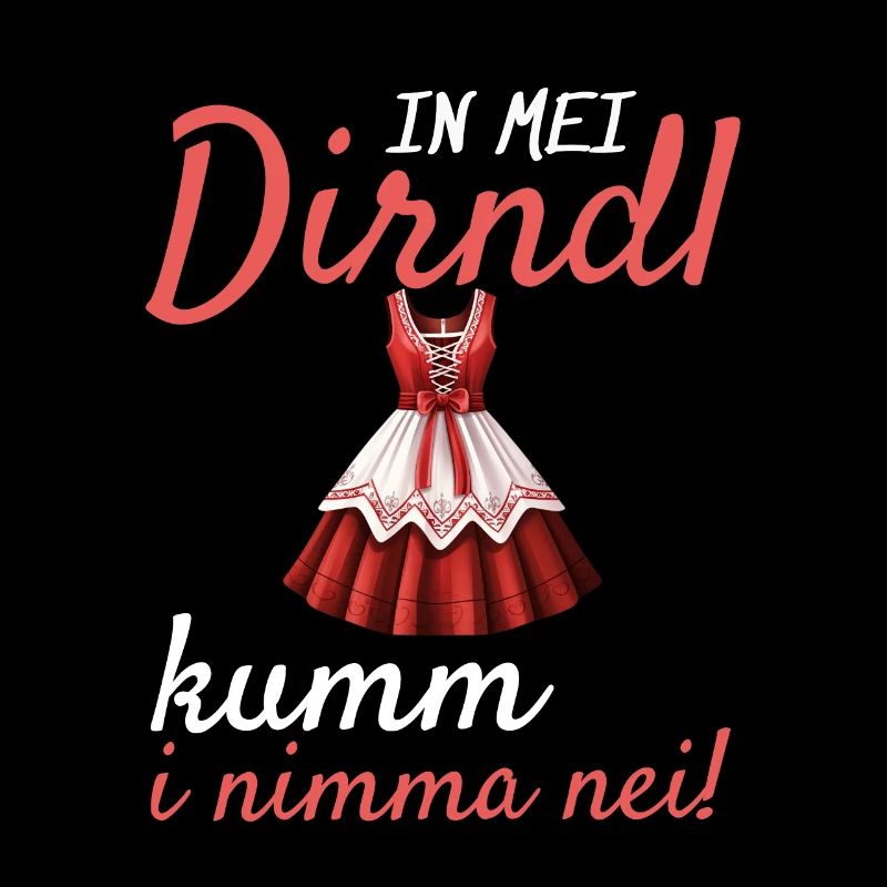 In Mei Dirndl Kumm I Nimma Nei |