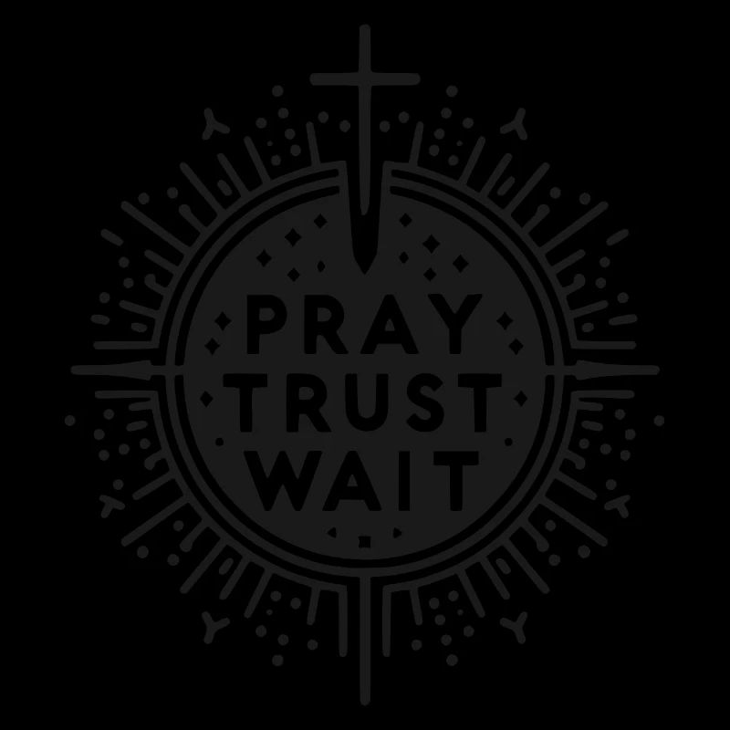 Pray Trust Wait