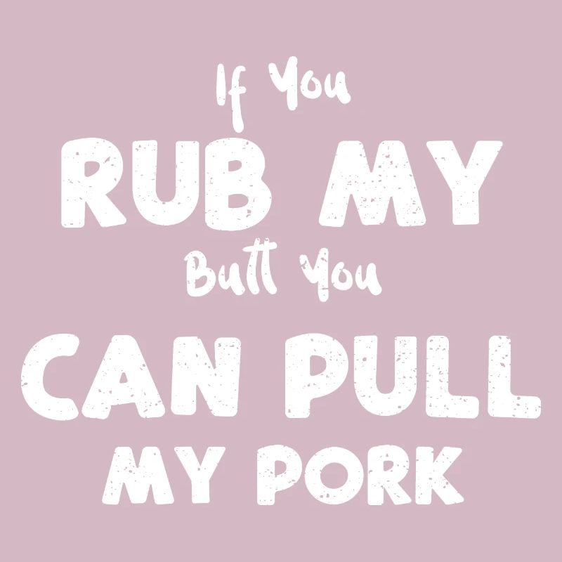 If You Rub My Butt You Can Pull...