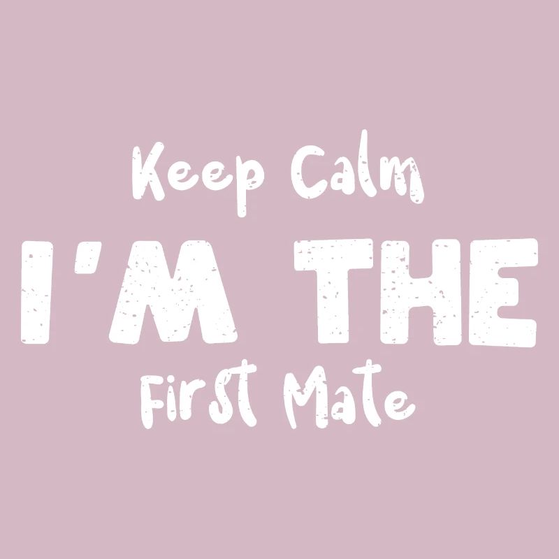 Keep Calm I'm The First Mate