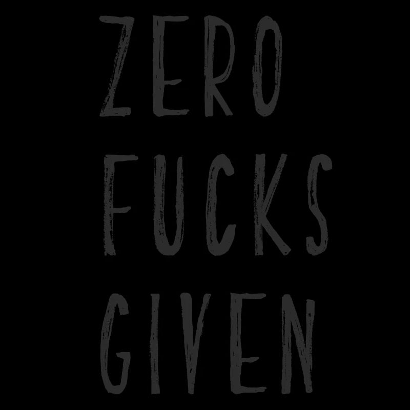 zero fucks given