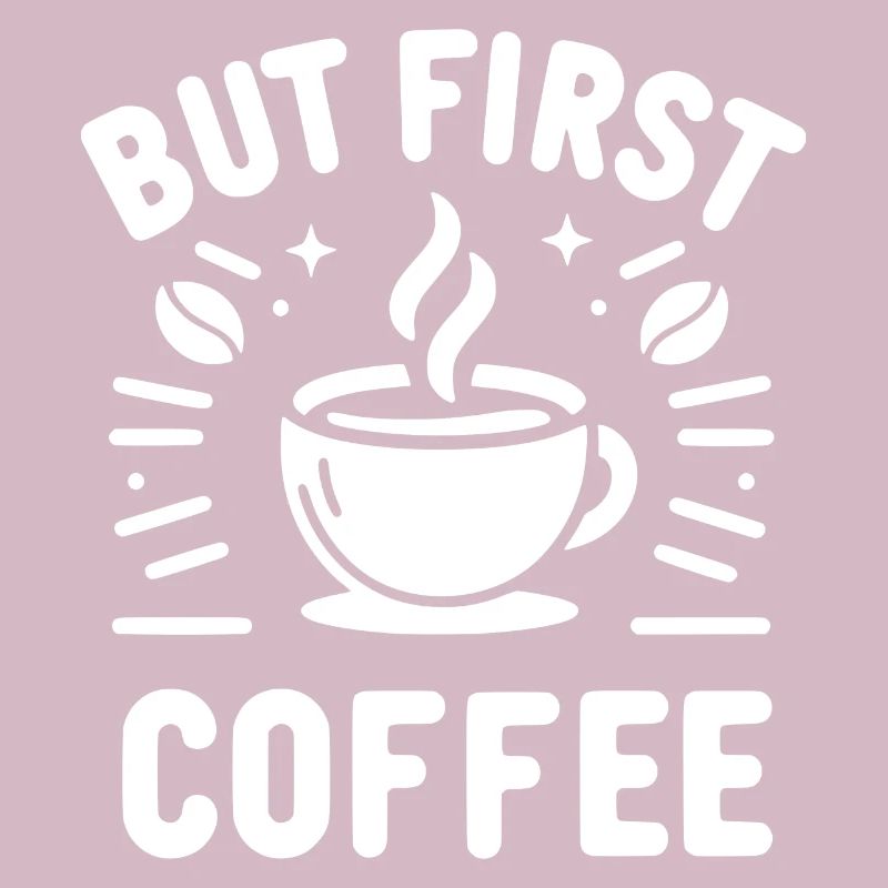 But First Coffee