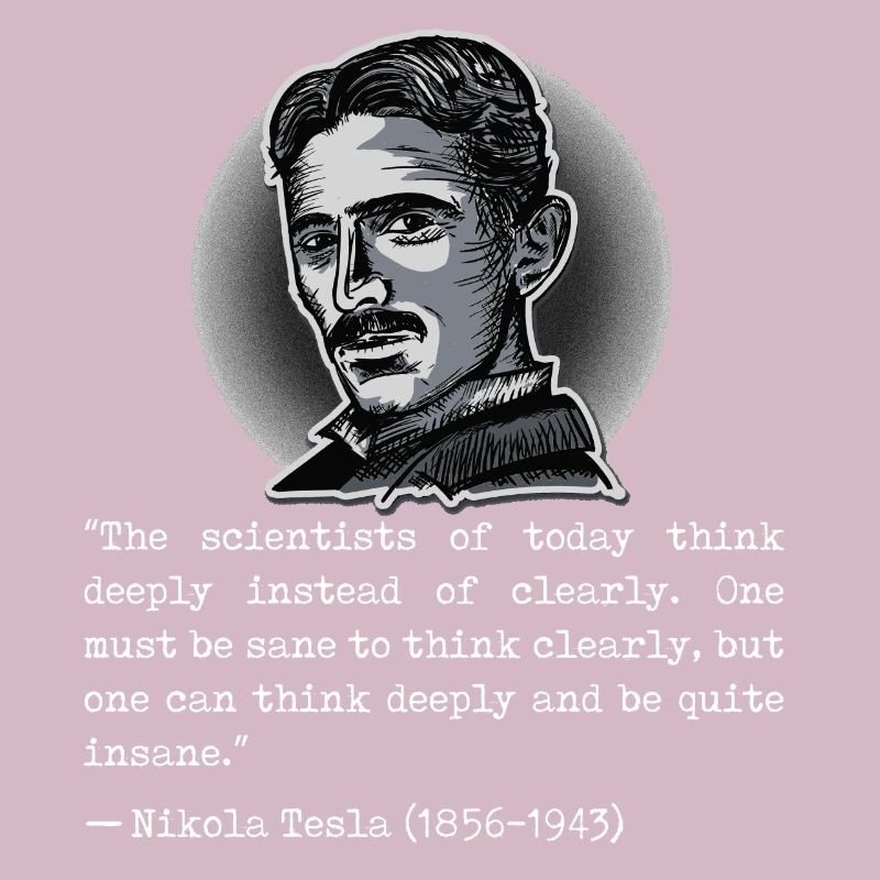 Quote Nikola Tesla scientists think deeply
