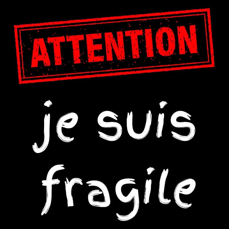 Attention je suis fragile