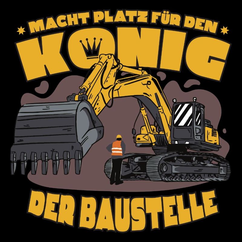 Beruf König der Baustelle Baggerfahrer Bauarbeiter