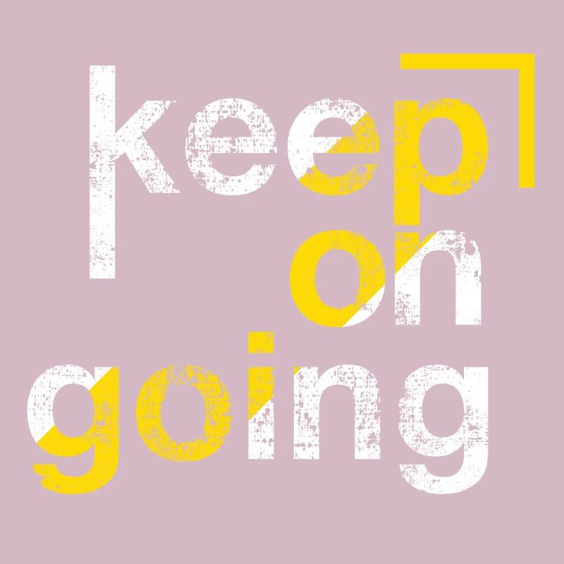 keep on going, Perseverance
