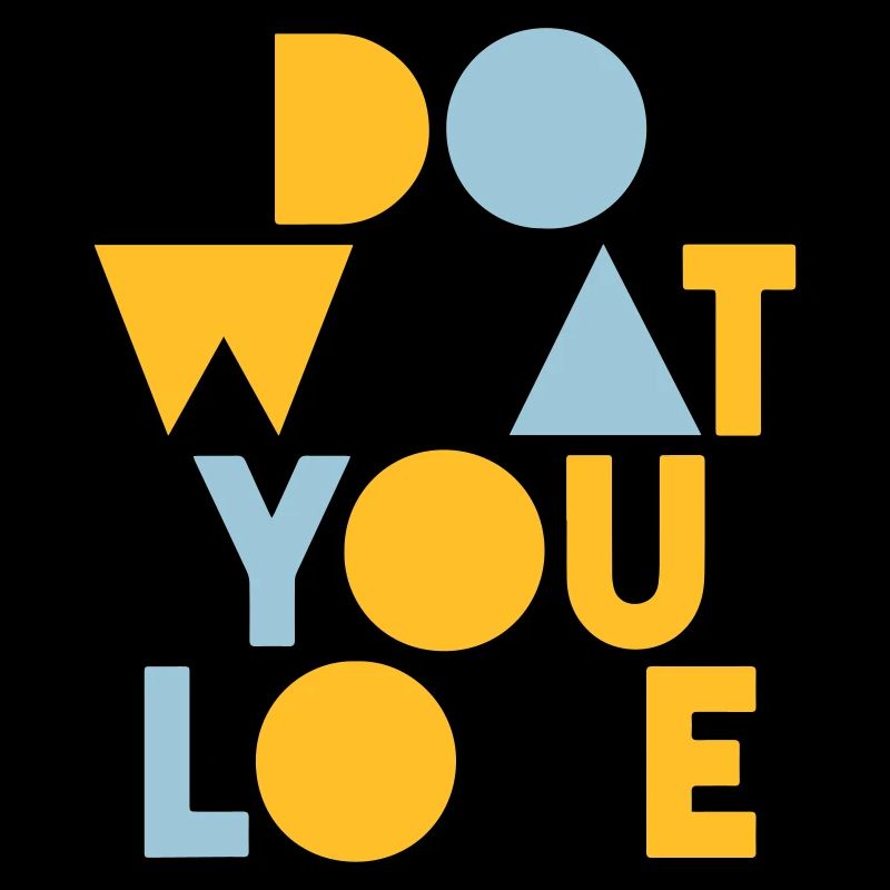 fais ce que tu aimes